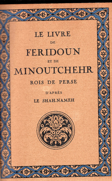 Le Livre De Feridoun Et De Minoutchehr, Rois Des Perses. …