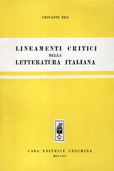 Lineamenti critici della letteratura italiana. Ad uso delle scuole medie …