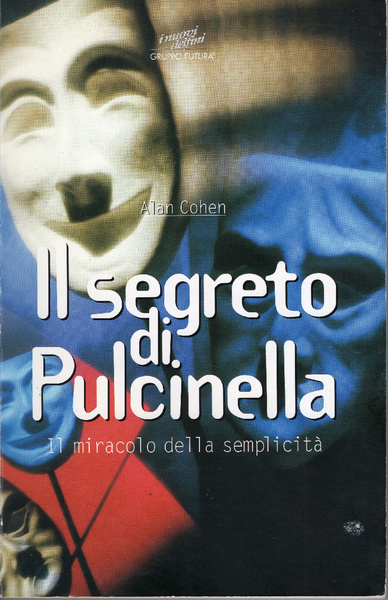 Il segreto di Pulcinella. Il miracolo della semplicità