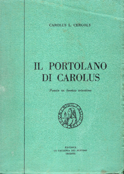 Il portolano di Carolus. Poesie in lessico triestino