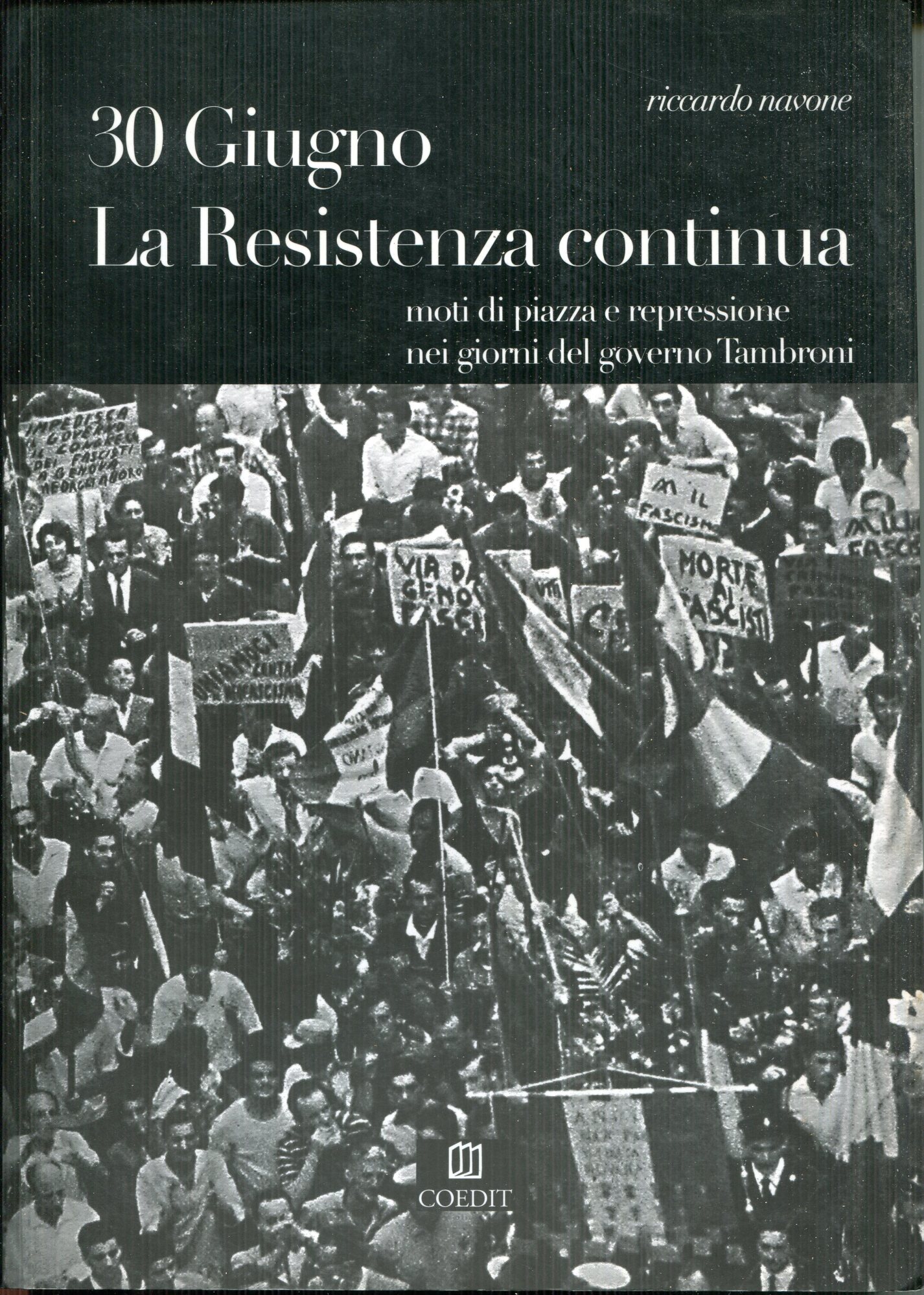 30 giugno: la *Resistenza continua : moti di piazza e …