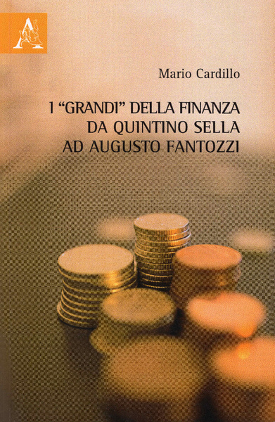 I grandi della Finanza da Quintino Sella ad Augusto Fantozzi