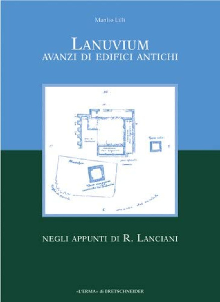 Lanuvium. Avanzi di edifici antichi negli appunti di R. Lanciani