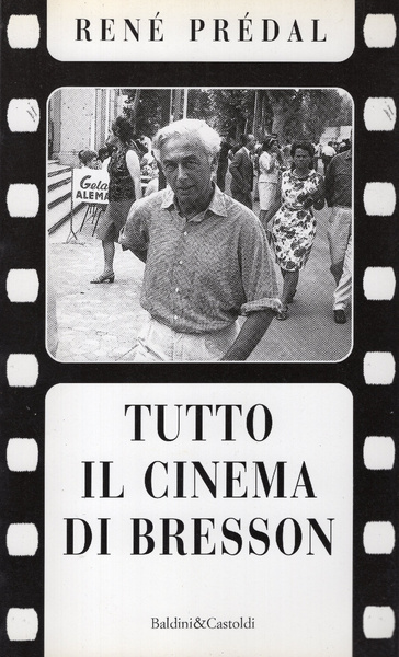 Tutto il cinema di Bresson. Traduzione di Fabiano Rosso e …