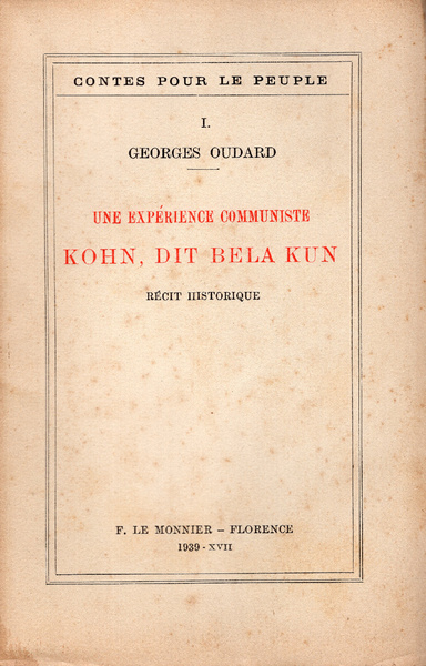 Une experience communiste. Kohn, dit Bela Kun. Recit historique