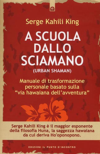 A scuola dallo sciamano. Manuale di trasformazione personale basato sulla …