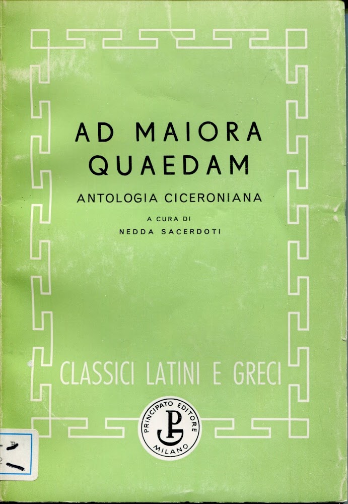 Ad maiora quaedam : antologia ciceroniana a cura di Nedda …