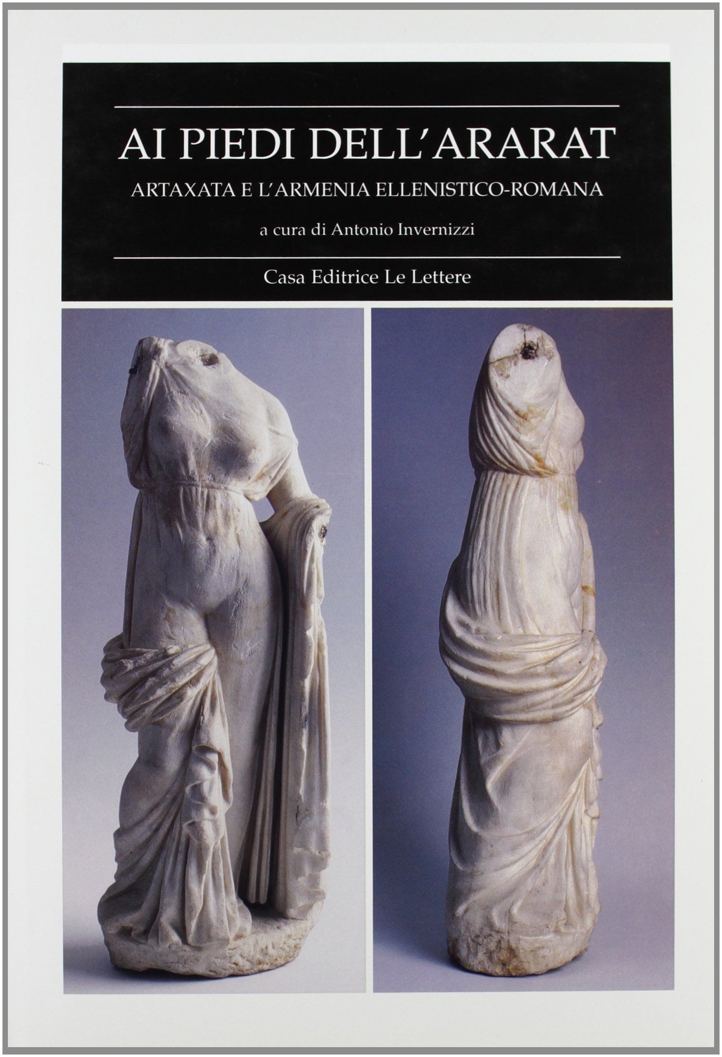 Ai piedi dell'Ararat. Artaxata e l'Armenia ellenistico-romana
