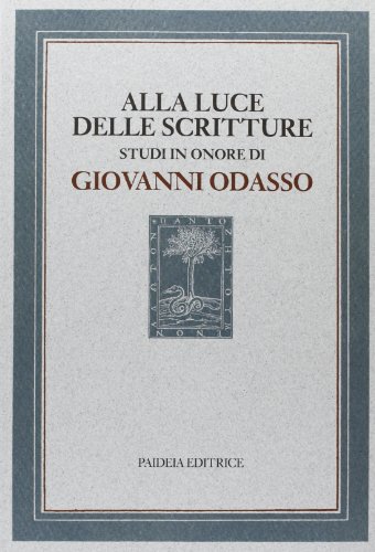 Alla luce delle Scritture. Studi in onore di Giovanni Odasso