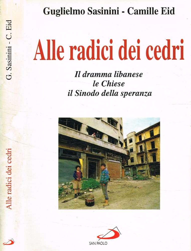 Alle radici dei cedri. Il dramma libanese, le Chiese, il …