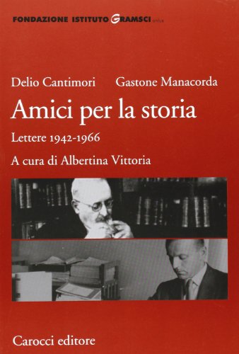 Amici per la storia. Lettere 1942-1966