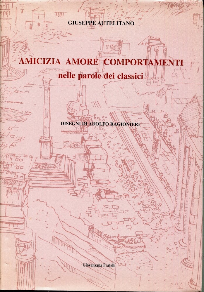 Amicizia amore comportamenti nelle parole dei classici. Disegni di Adolfo …