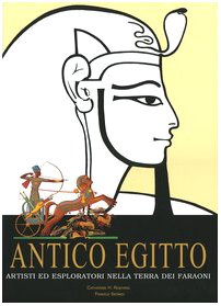 Antico Egitto. Artisti ed esploratori nella terra dei Faraoni. Ediz. …