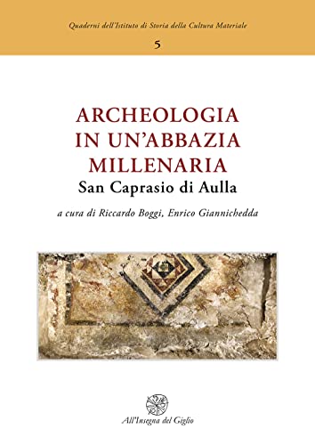 Archeologia in un'abbazia millenaria. San Caprasio di Aulla.