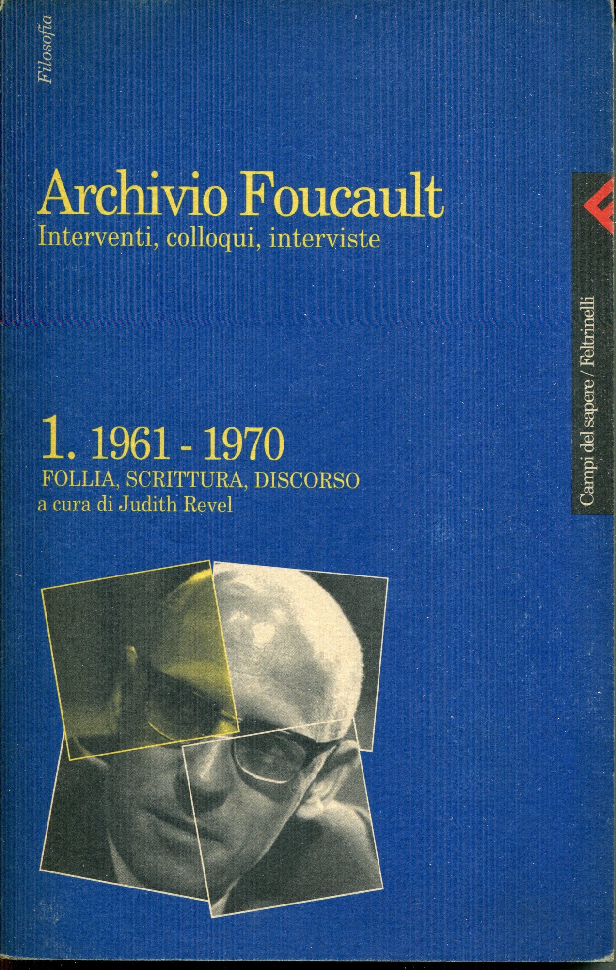 Archivio Foucault. Interventi, colloqui, interviste. 1961-1970. Follia, scrittura, discorso (Vol. …