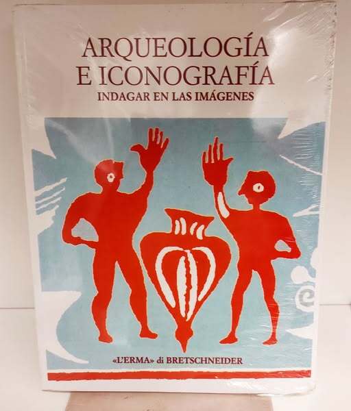 Arqueologia e iconografia. Indagar en las imagenes