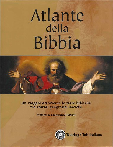 Atlante della Bibbia. Un viaggio attraverso le terre bibliche fra …