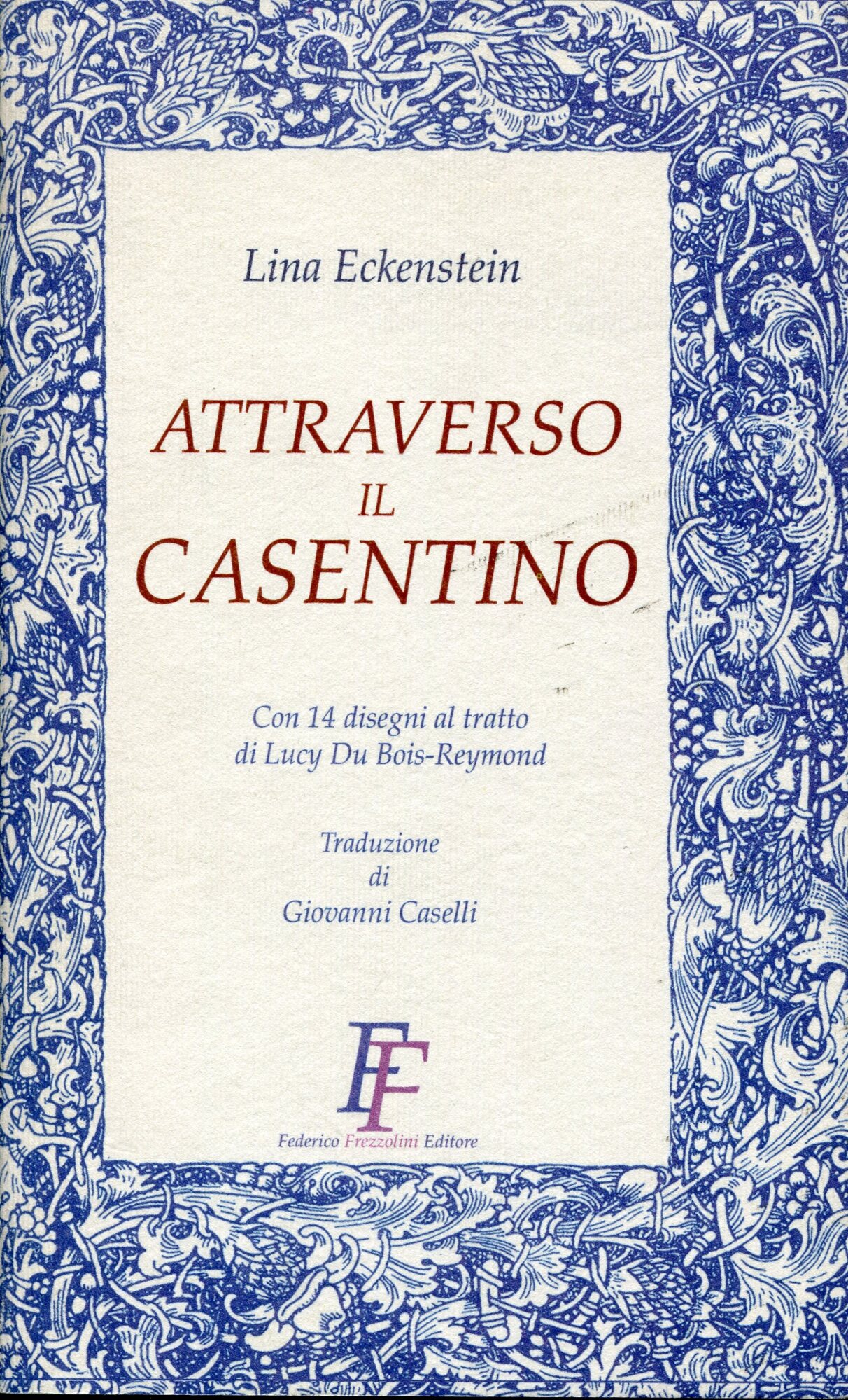 Attraverso il Casentino, con 14 disegni al tratto di Lucy …