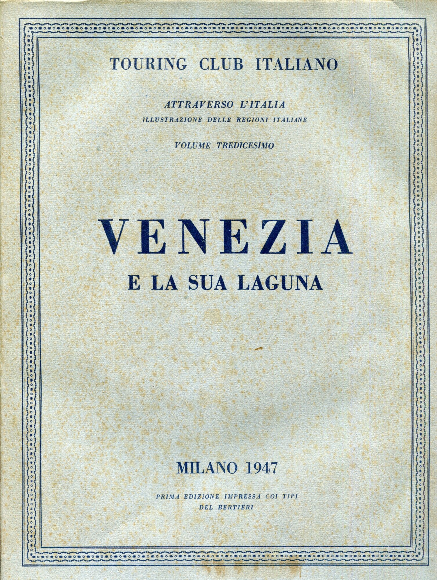 Attraverso L'Italia. Illustrazione delle Regioni Italiane. Volume XIII. Venezia e …