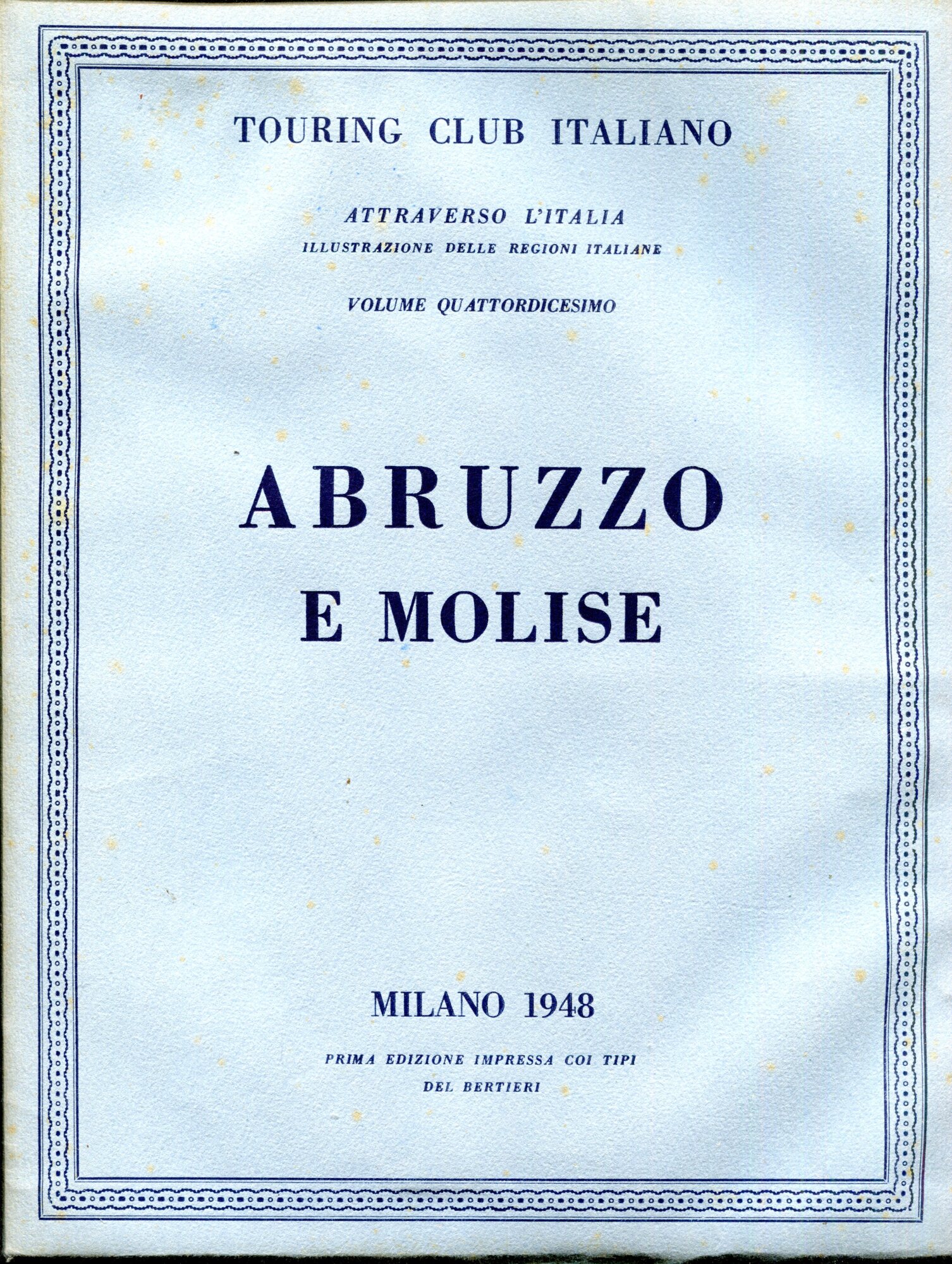 Attraverso L'Italia. Illustrazione delle Regioni Italiane. Volume XIV. Abruzzo e …