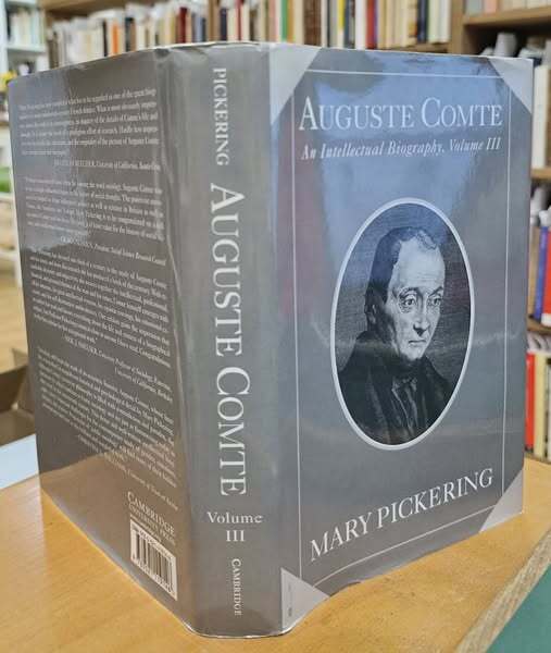 Auguste Comte: Volume 3: An Intellectual Biography