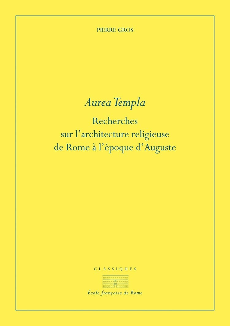 Aurea templa. Recherches sur l'architecture religieuse à Rome à l'époque …