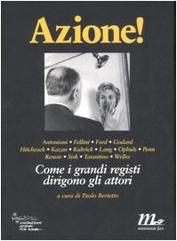 Azione! Come i grandi registi dirigono gli attori. Ediz. illustrata