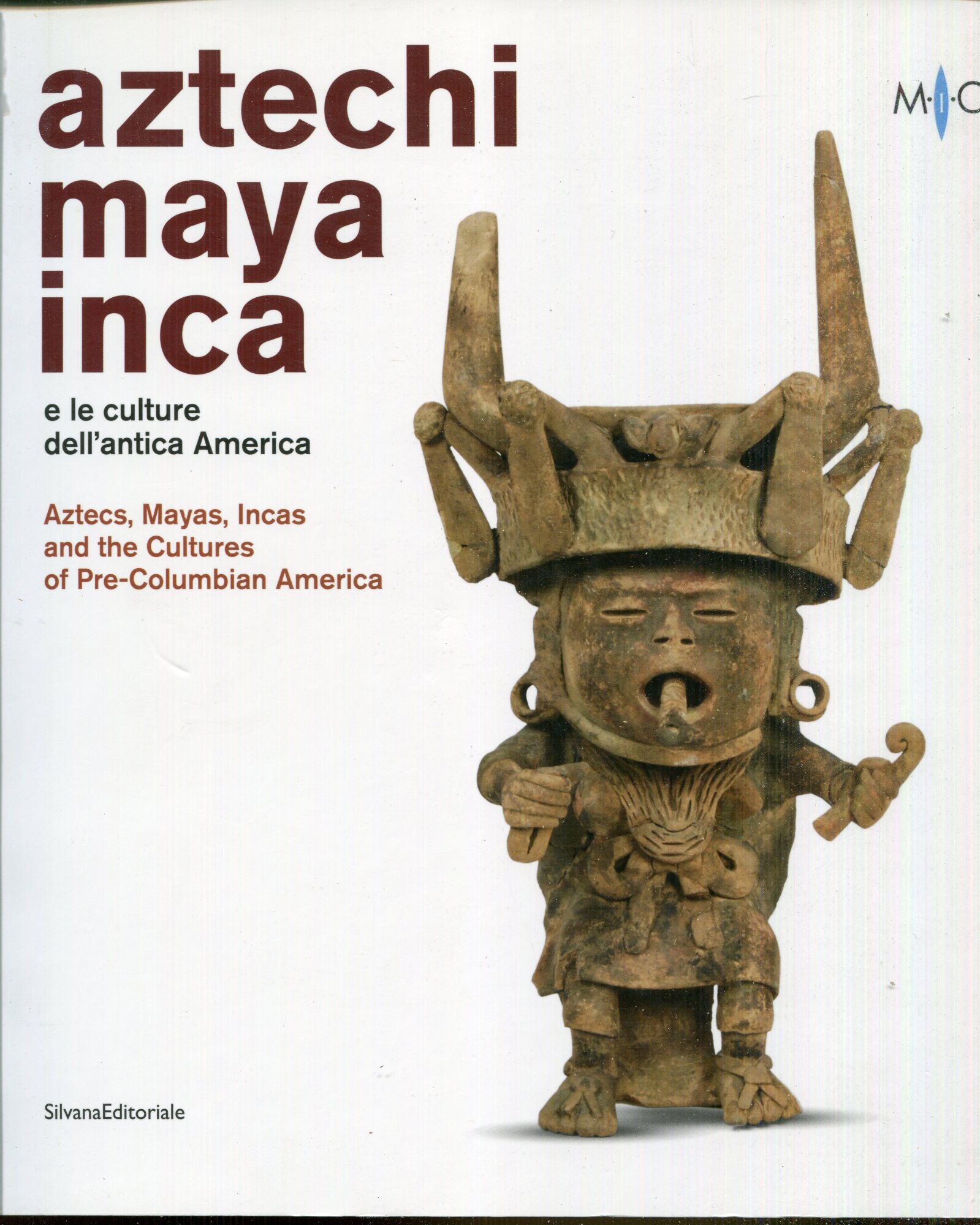 Aztechi, Maya, Inca e le culture dell'antica America / Aztexs, …