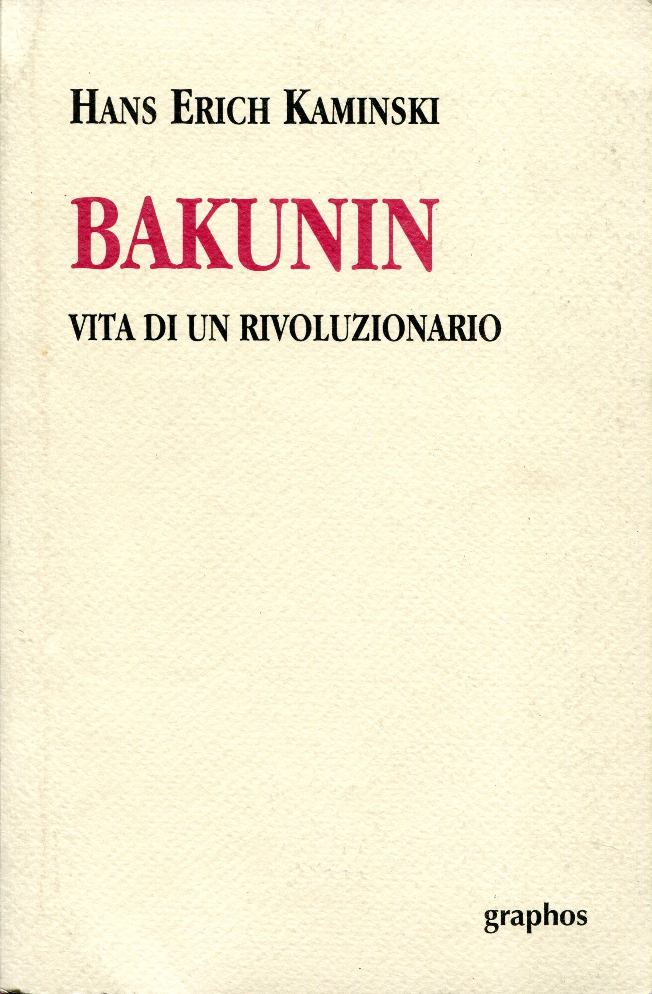Bakunin : la vita di un rivoluzionario