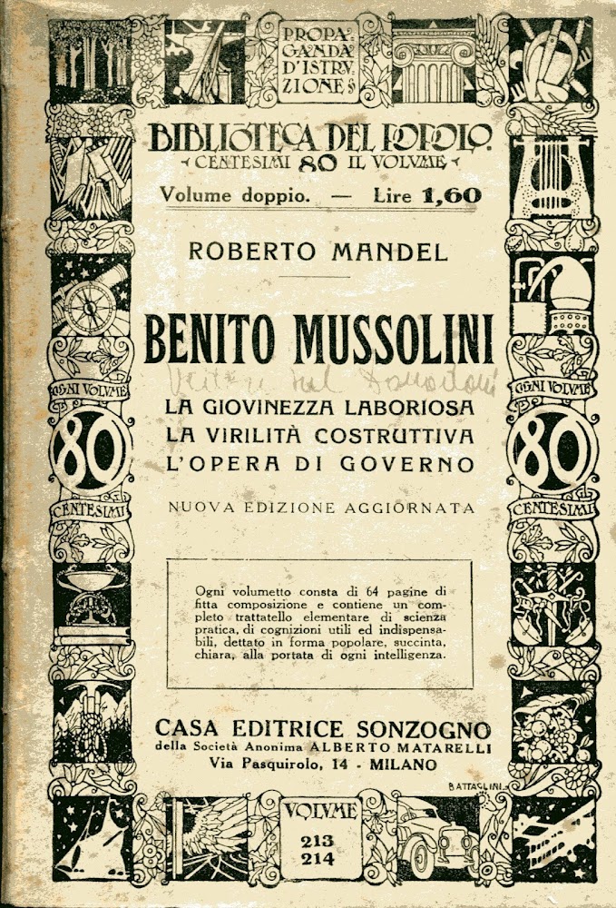 Benito Mussolini. La giovinezza laboriosa. La virilità costruttiva. L'opera di …
