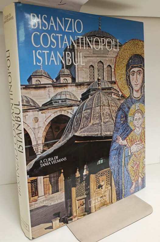 Bisanzio, Costantinopoli, Istanbul. Ediz. illustrata