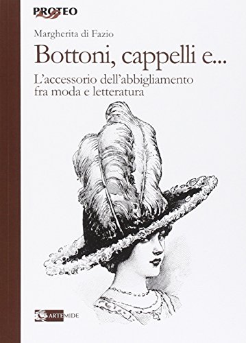 Bottoni, cappelli e ... L'accessorio dell'abbigliamento fra moda e letteratura