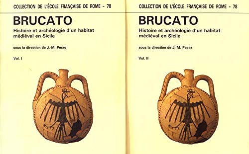 Brucato. Histoire et Archéologie d'un habitat médiéval en Sicilie: Histoire …