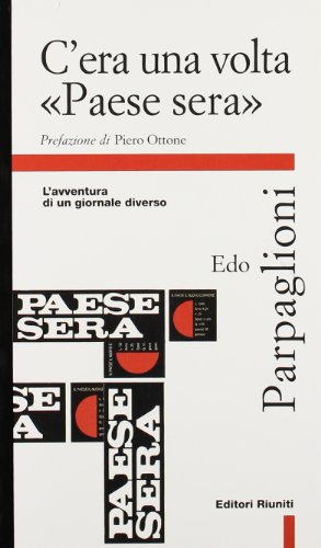 C'era una volta «Paese Sera». L'avventura di un giornale diverso