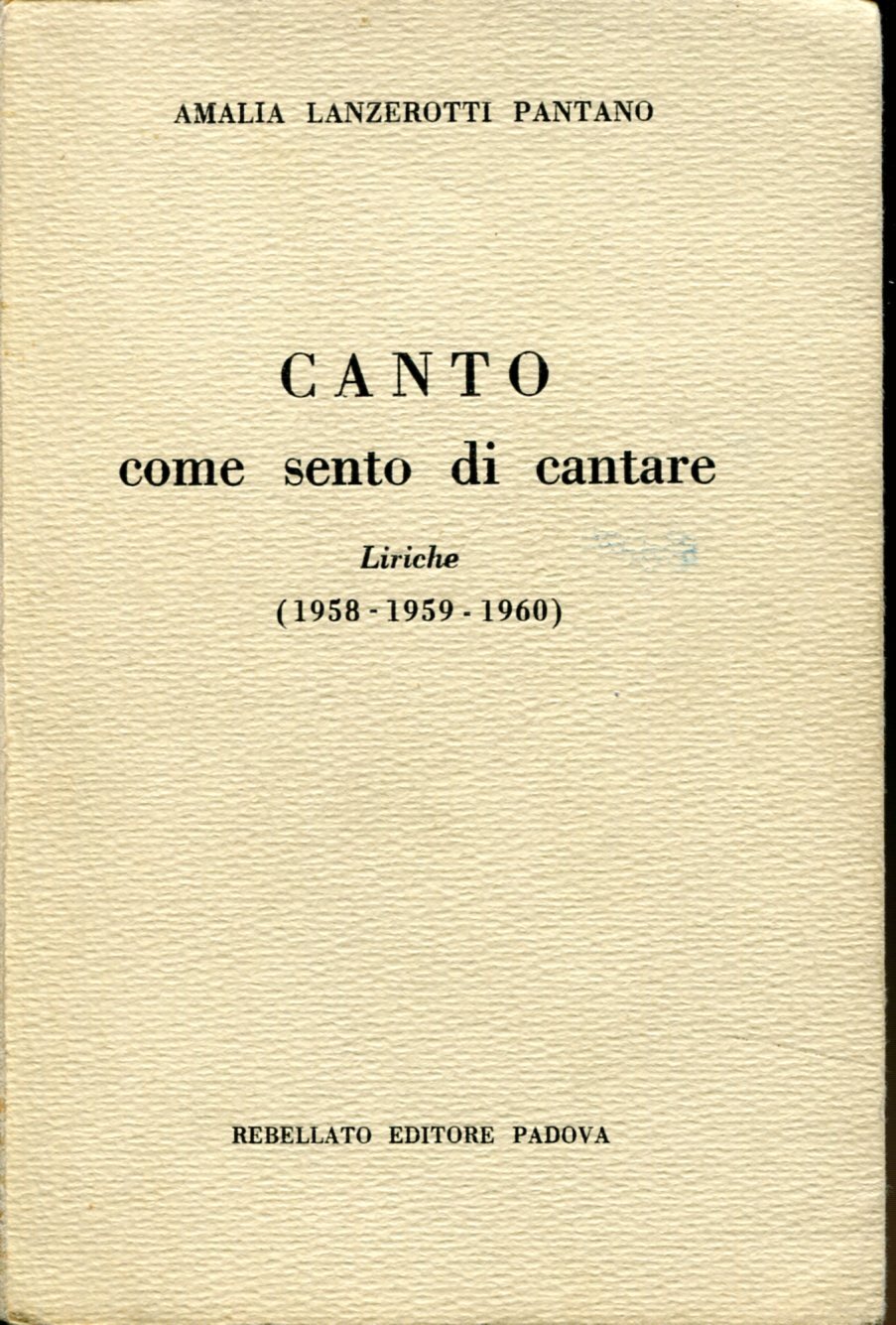 Canto come sento di cantare. Liriche (1958 - 1959 - …