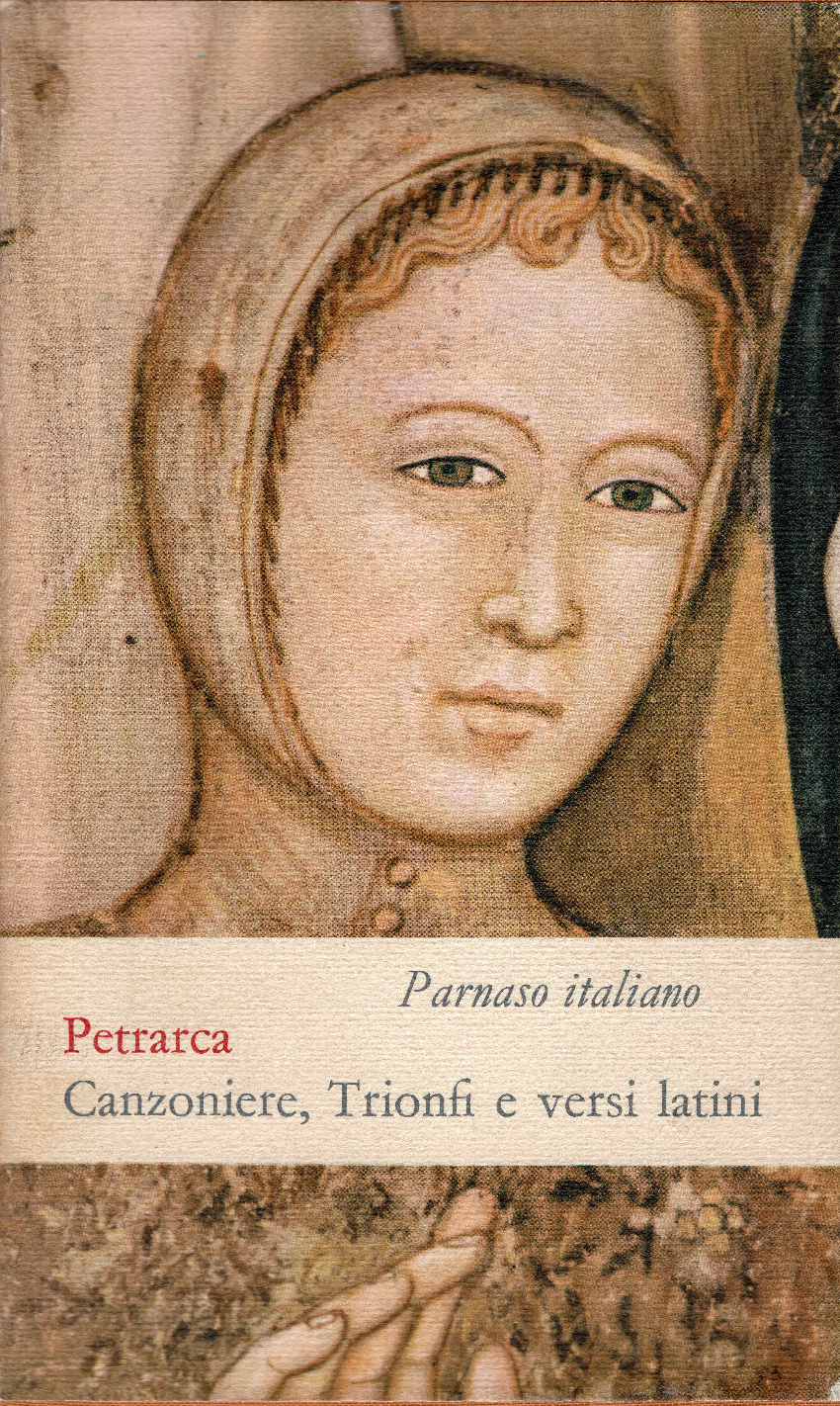 Canzoniere, Trionfi, rime varie e una scelta di versi latini. …