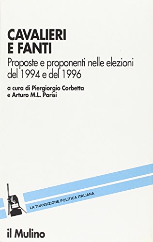 Cavalieri e fanti. Proposte e proponenti nelle elezioni del 1994 …