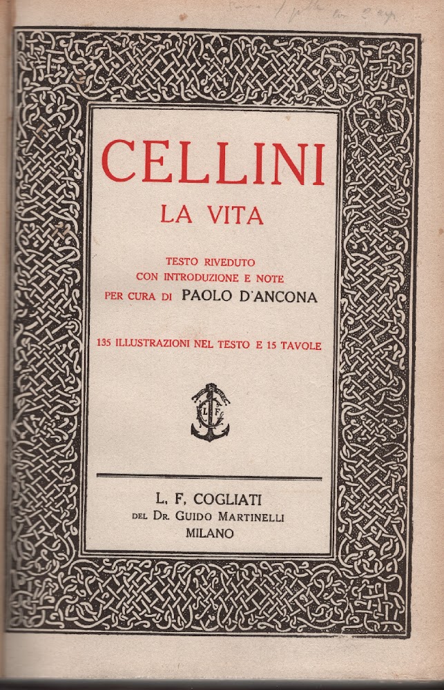 Cellini la vita. Testo riveduto con introduzioni e note.