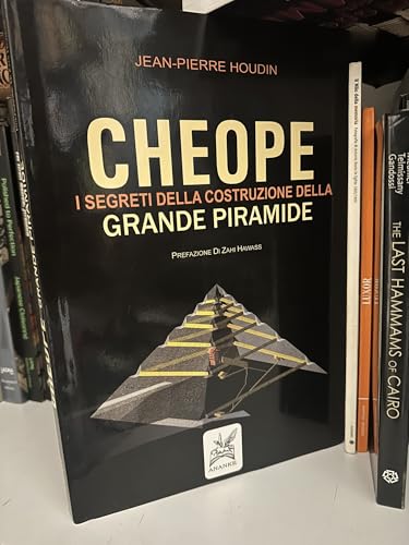 Cheope. I segreti della costruzione della grande piramide