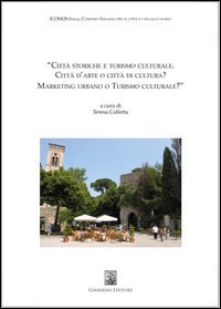 Città storiche e turismo culturale. Città d'arte o città di …