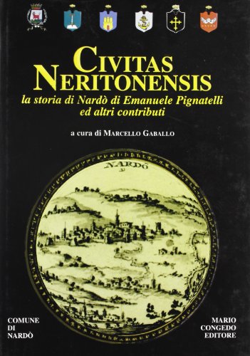 Civitas neritonensis. La storia di Nardò di Emanuele Pignatelli ed …