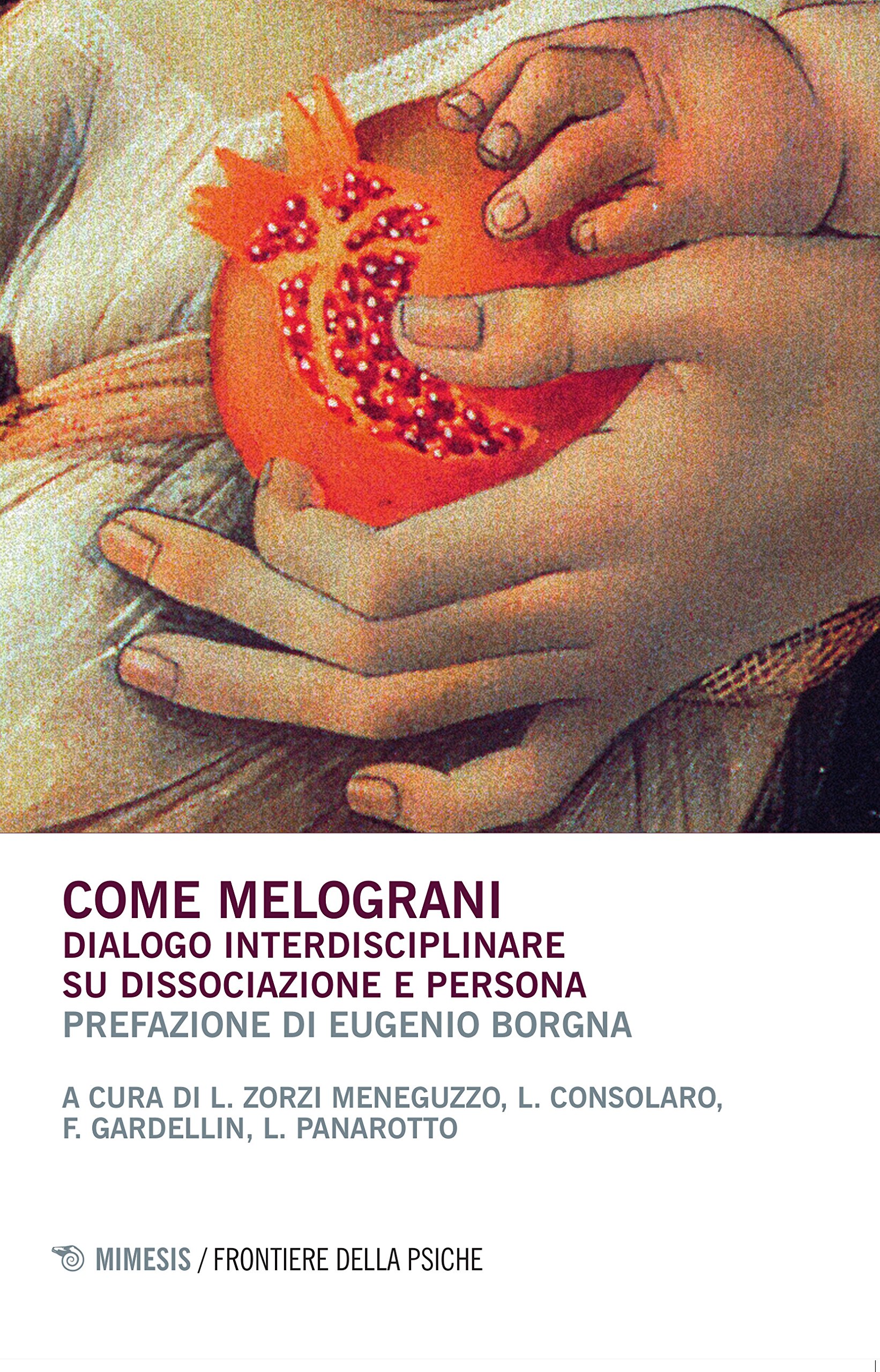 Come melograni. Dialogo interdisciplinare su dissociazione e persona. Prefazione di …