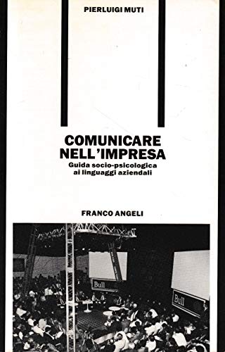 Comunicare nell'impresa. Guida socio-psicologica ai linguaggi aziendali