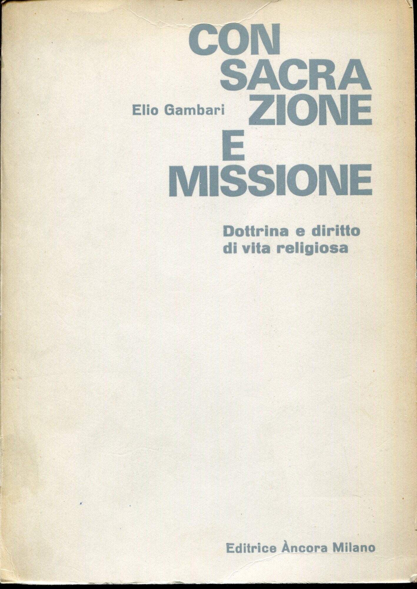 Consacrazione e missione : dottrina e diritto della vita religiosa