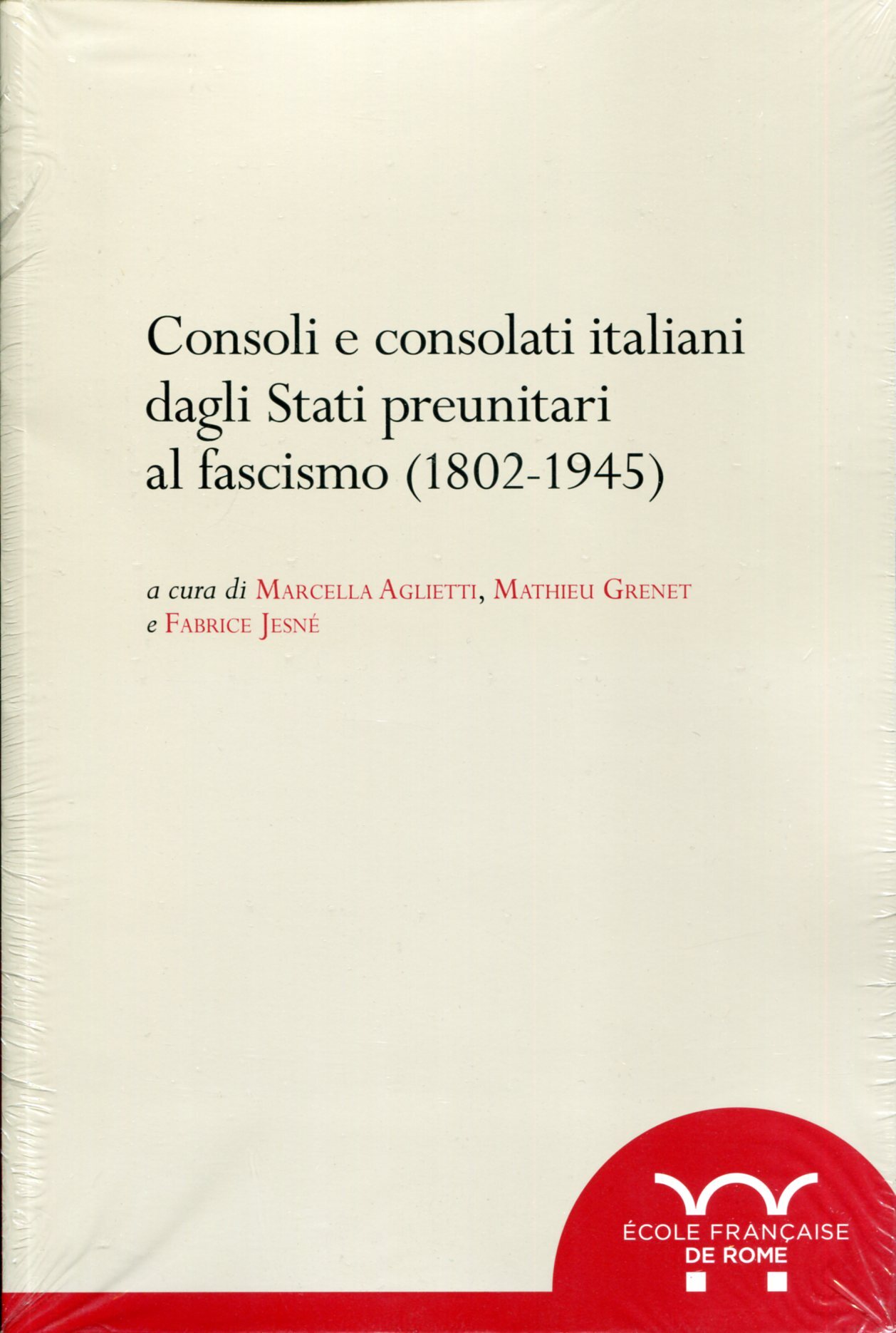 Consoli e consolati italiani dagli stati preunitari al fascismo (1802-1945)