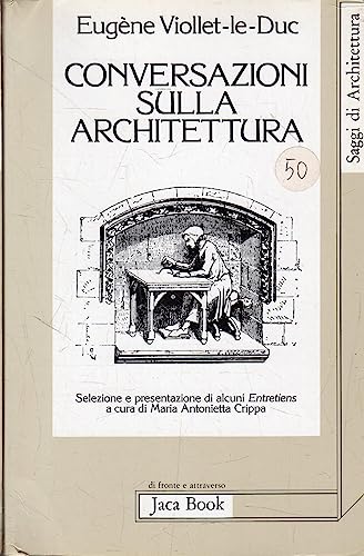 Conversazioni sull'architettura. Selezione e presentazione di alcuni «Entretiens»