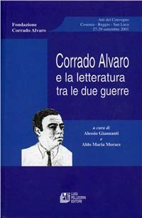Corrado Alvaro e la letteratura tra le due guerre. Atti …