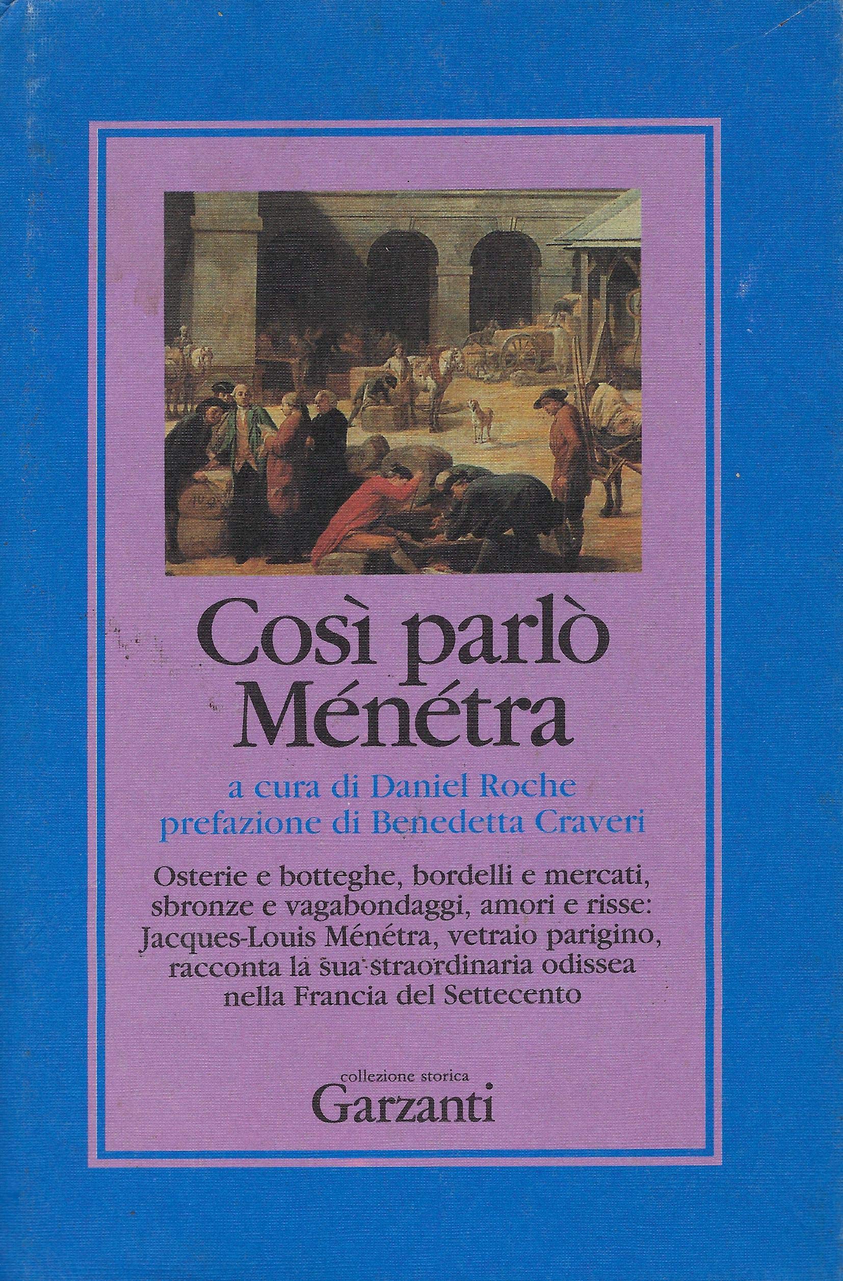 Così parlò Ménétra. Osterie e botteghe, bordelli e mercanti, sbronze …