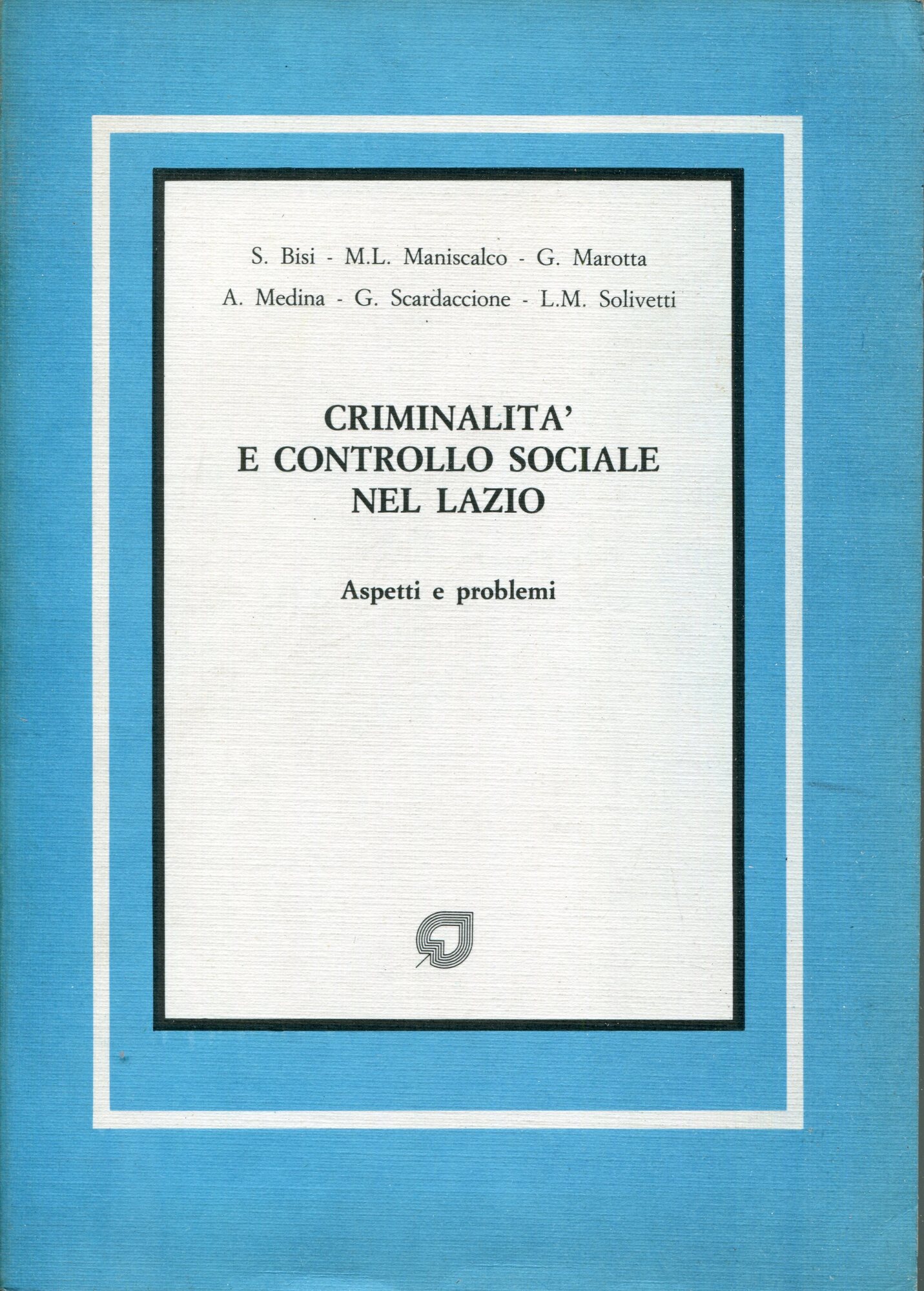 Criminalità e controllo sociale nel Lazio : aspetti e problemi