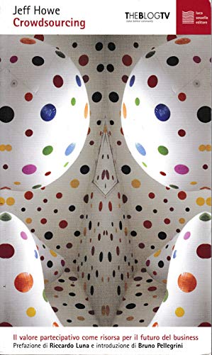 Crowdsourcing. Il valore partecipativo come risorsa per il futuro del …